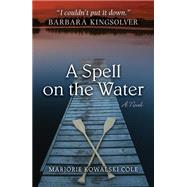 A Spell on the Water by Cole, Marjorie Kowalski, 9780472034635