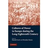 Cultures of Power in Europe during the Long Eighteenth Century by Edited by Hamish Scott , Brendan Simms, 9780521154635