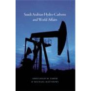 Saudi Arabian Hydrocarbons and World Affairs by Taher, Abdulhadi H.; Matthews, Michael, 9780863564635