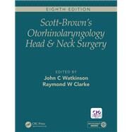Scott-Brown's Otorhinolaryngology and Head and Neck Surgery, Eighth Edition: Volume 2: Paediatrics, Ear and Skull Base by Watkinson; John, 9781138094635