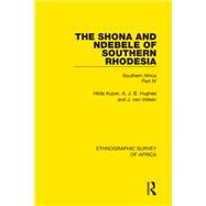 The Shona and Ndebele of Southern Rhodesia: Southern Africa Part IV by Kuper; Hilda, 9781138234635