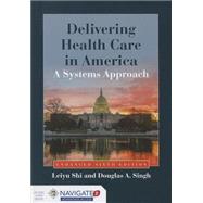 Delivering Health Care in America: A Systems Approach 6E (Enhanced) by Shi, Leiyu, 9781284074635