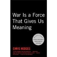 War Is a Force That Gives Us Meaning by HEDGES, CHRIS, 9781400034635