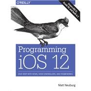 Programming Ios 12 by Neuburg, Matt, 9781492044635