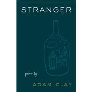 Stranger Poems by Clay, Adam, 9781571314635