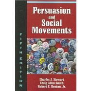 Persuasion and Social Movements by Stewart, Charles J.; Smith, Craig Allen; Denton, Robert E., 9781577664635