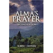 Alma's Prayer by Heffner, Robert, 9781627464635