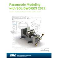Parametric Modeling with SOLIDWORKS 2022 by Randy Shih, 9781630574635