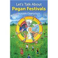 Let's Talk About Pagan Festivals by Ceanadach, Siusaidh, 9781780994635