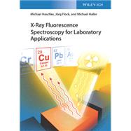 X-ray Fluorescence Spectroscopy for Laboratory Applications by Haschke, Michael; Flock, Jrg; Haller, Michael, 9783527344635