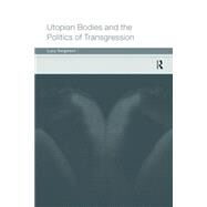 Utopian Bodies and the Politics of Transgression by Sargisson,Lucy, 9780415214636