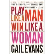 Play Like a Man, Win Like a Woman by EVANS, GAIL, 9780767904636