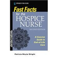 Fast Facts for the Hospice Nurse by Wright, Patricia Moyle, 9780826164636