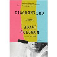 Disgruntled A Novel by Solomon, Asali, 9781250094636