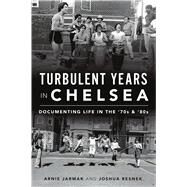 Turbulent Years in Chelsea by Jarmak, Arnie; Resnek, Joshua, 9781467144636