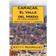 Caracas, El Valle del Miedo by Rodriguez, Ketty, 9781495934636