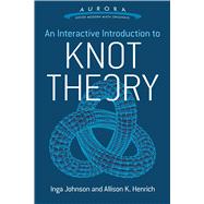 An Interactive Introduction to Knot Theory by Johnson, Inga; Henrich, Allison K., 9780486804637