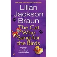 The Cat Who Sang for the Birds by Braun, Lilian Jackson, 9780515124637