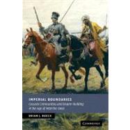 Imperial Boundaries: Cossack Communities and Empire-Building in the Age of Peter the Great by Brian J. Boeck, 9780521514637