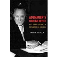 Adenauer's Foreign Office by Maulucci, Thomas W., Jr., 9780875804637