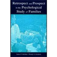 Retrospect and Prospect in the Psychological Study of Families by McHale, James P.; Grolnick, Wendy S., 9781410604637