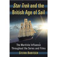 Star Trek and the British Age of Sail by Rabitsch, Stefan, 9781476664637