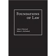 Foundations of Law by Macleod, Adam J.; Mcfarland, Robert L., 9781531004637