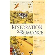 Restoration and Romance by Macdonald, Shari; Orcutt, Jane; Hicks, Barbara Jean; Curtis, Barbara, 9781578564637