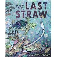 The Last Straw by Matthiessen, Zoe, 9781623174637