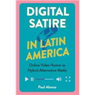 Digital Satire in Latin America by Paul Alonso, 9781683404637