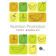 Nutrition Promotion : Theories and Methods, Systems and Settings by Tony Worsley, 9781845934637