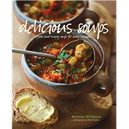 Delicious Soups: Glorious Recipes for Fresh and Hearty Soups for Every Occasion by Williams, Belinda, 9781849754637