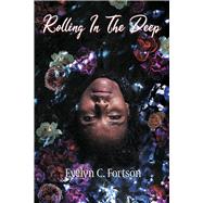 Rolling In The Deep by Fortson, Evelyn C.; Fortson, Evelyn, 9798350984637