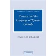 Terence and the Language of Roman Comedy by Evangelos Karakasis, 9780521054638