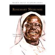 Rosemary Nyirumbe by Scaperlanda, Maria Ruiz, 9780814644638