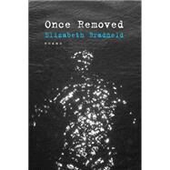 Once Removed Poems by Bradfield, Elizabeth, 9780892554638