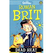 Roman Brit: 06: Dead Heat by Rayner, Shoo, 9781408334638