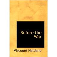 Before the War by Haldane, Viscount Richard Burton, 9781434694638