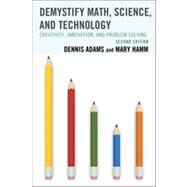 Demystify Math, Science, and Technology Creativity, Innovation, and Problem-Solving by Adams, Dennis; Hamm, Mary, 9781475804638