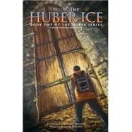 Below the Huber Ice by Kitchen, Lucas; Kitchen, Larry, 9781500164638