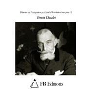 Histoire De Lemigration Pendant La Revolution Francaise by Daudet, Ernest; FB Editions, 9781507574638