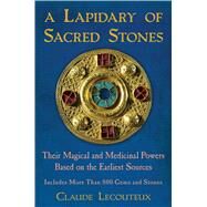 A Lapidary of Sacred Stones by Lecouteux, Claude; Graham, Jon E., 9781594774638