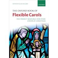 The Oxford Book of Flexible Carols The perfect resource for every choir at Christmas by Bullard, Alan, 9780193364639
