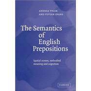 The Semantics of English Prepositions: Spatial Scenes, Embodied Meaning, and Cognition by Andrea Tyler , Vyvyan Evans, 9780521044639