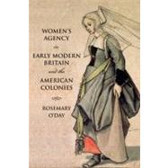 Women's Agency in Early Modern Britain and the American Colonies by O'Day; Rosemary, 9780582294639
