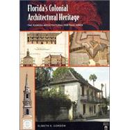 Florida's Colonial Architectural Heritage by Gordon, Elsbeth K., 9780813024639