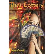 Thai Lottery... and Other Stories from Pattaya, Thailand by Carrell, Matt, 9781495904639