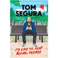 I'd Like to Play Alone, Please Essays by Segura, Tom, 9781538704639