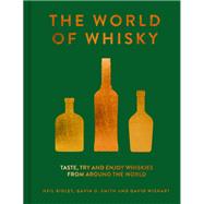 World of Whisky Taste, Try and Enjoy Whiskies From Around the World by Wishart, David; Ridley, Neil; Smith, Gavin D., 9781911624639