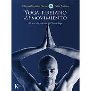 Yoga tibetano del movimiento El arte y la prctica del Yantra Yoga by Andrico, Fabio; Norbu, Chgyal Namkhai, 9788499884639
